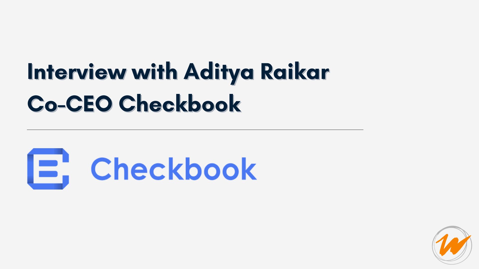 You are currently viewing Interview with Aditya Raikar Co-CEO Checkbook     